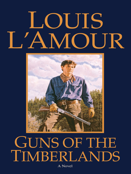 Title details for Guns of the Timberlands by Louis L'Amour - Wait list